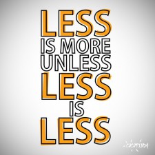 Less is more